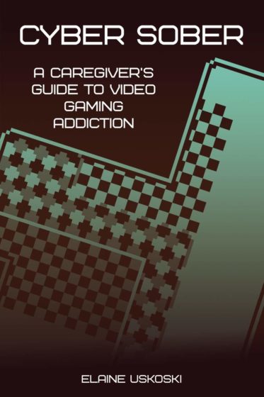 Cyber Sober: A Caregiver's Guide to Video Gaming Addiction