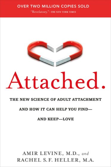 Attached: The New Science of Adult Attachment and How It Can Help You Find - and Keep - Love